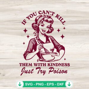 If You Can’t Kill Them With Kindness SVG cutting file