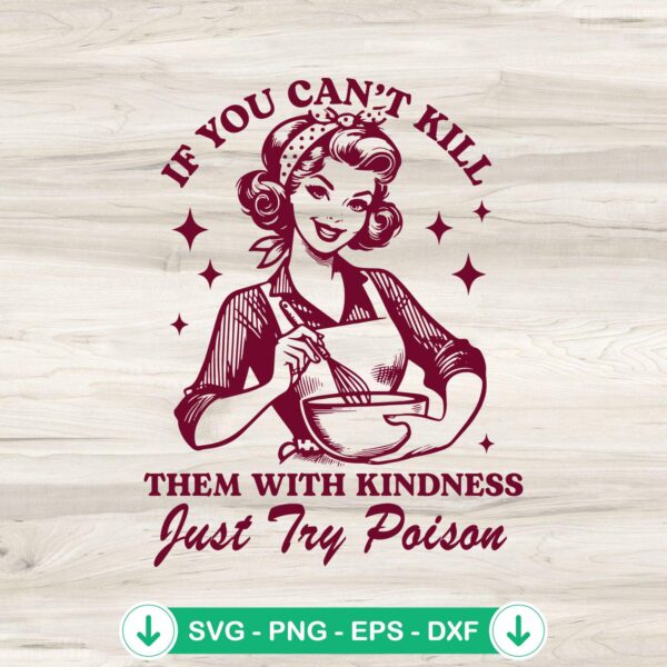 If You Can’t Kill Them With Kindness SVG cutting file