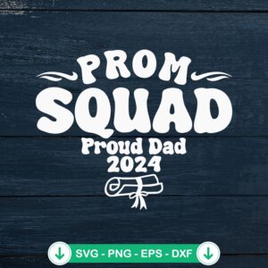 Prom Squad Proud Dad 2024 SVG file for cutting machines