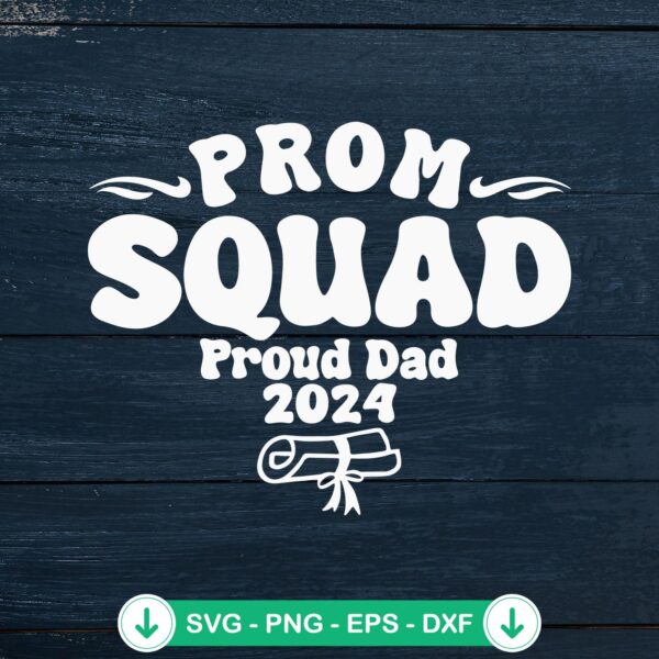 Prom Squad Proud Dad 2024 SVG file for cutting machines
