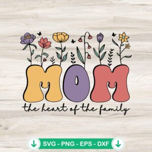 Mom The Heart Of The Family SVG file for Cricut cutting machine