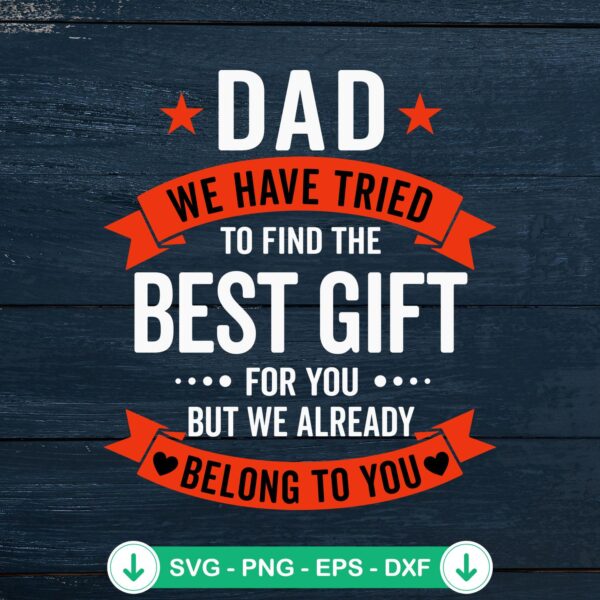 Dad We Have Tried To Find svg file for Father's Day, cricut svg cutting file