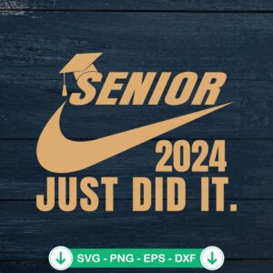 Senior 2024 Just Did It svg file - cricut cut files