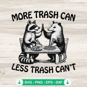 More Trash Can Less Trash Can’t svg file for Cricut cutting machine