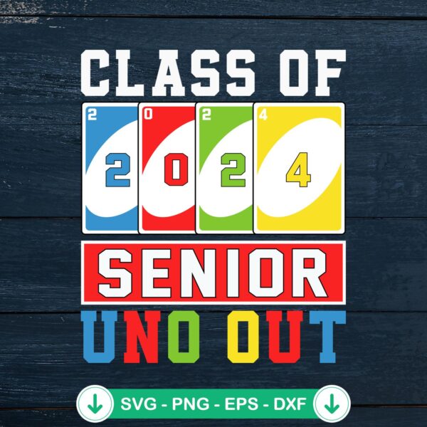 Class Of 2024 Senior Uno Out SVG file - cricut svg cut file