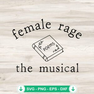 Female Rage The Musical Poems svg file for Cricut cutting file