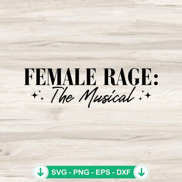 Female Rage The Musical Eras Tour svg file for Cricut