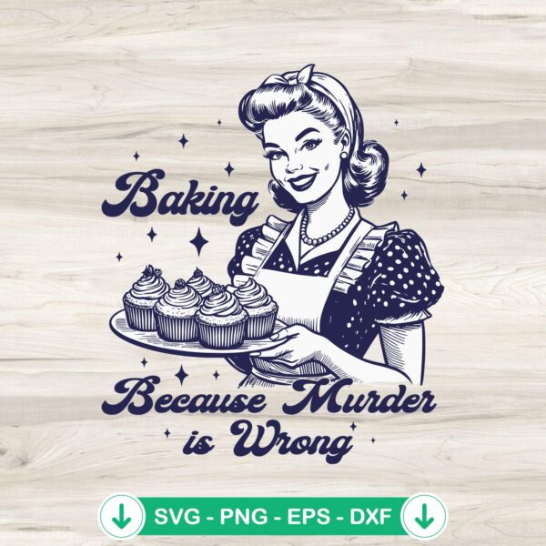 Baking Because Murder Is Wrong svg file for cricut cutting machine
