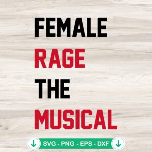 Female Rage The Musical svg file for Cricut cutting machine