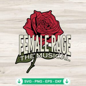 Roses Female Rage The Musical SVG file for Cricut cutting machine