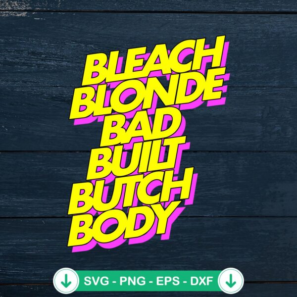Bleach Blonde Bad Built Butch Body SVG file for cricut svg cutting