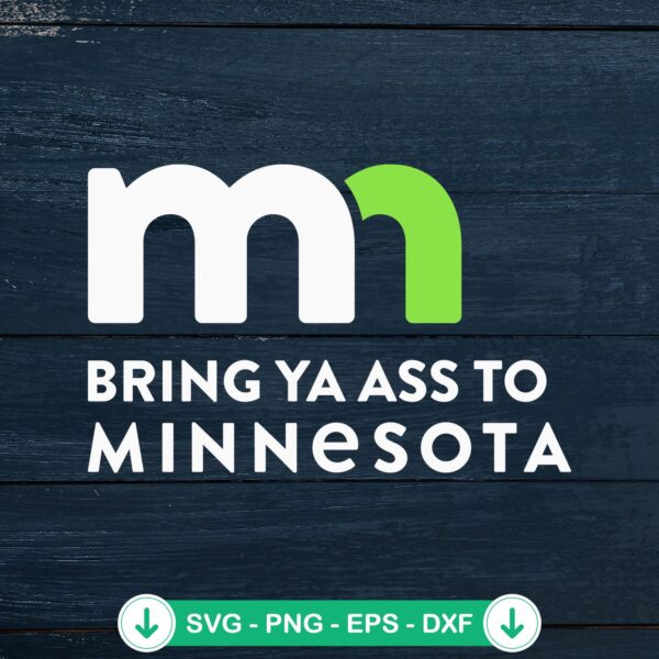 Funny Bring Ya Ass To Minnesota SVG file for Cricut cutting