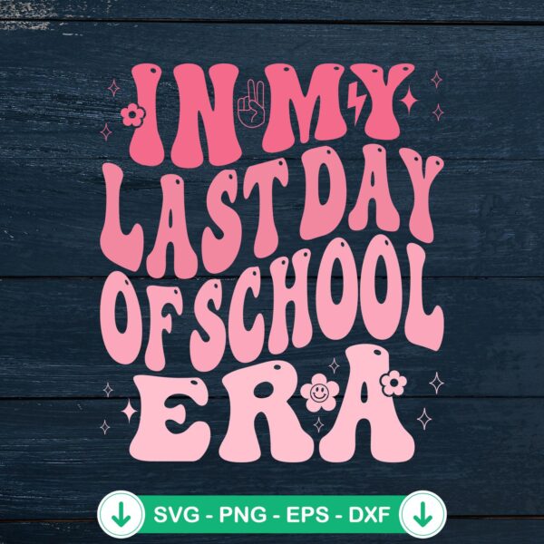 In My Last Day Of School Era Wavy SVG file for cricut