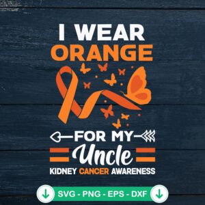 I Wear Orange For My Uncle SVG file - kidney cancer awareness cricut svg cut file