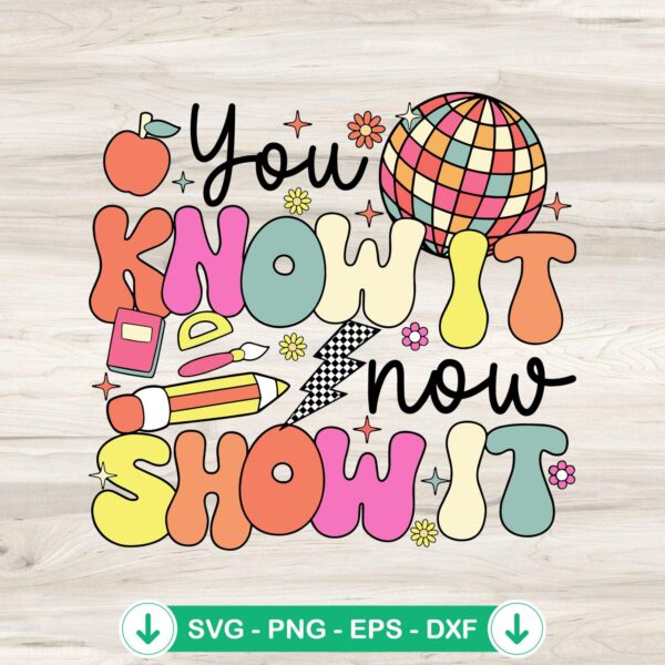 Test Day You Know It Now Show It SVG file for Cricut cutting