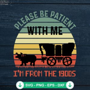 Vintage Please Be Patient With Me SVG file for Cricut cutting machine