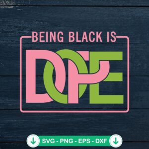 Being Black Is Dope Pink And Green SVG file, cricut svg cut file