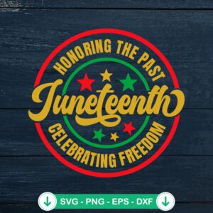 Juneteenth Honoring The Past SVG file for Cricut cutting file