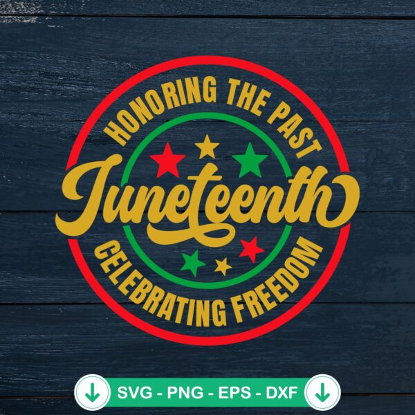 Juneteenth Honoring The Past SVG file for Cricut cutting file