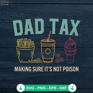 Funny Dad Tax Making Sure SVG file for Cricut and DIY crafts