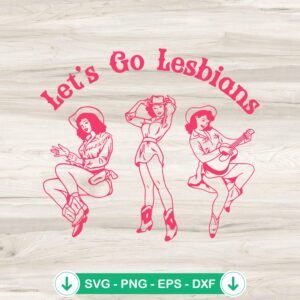 Let's Go Lesbians funny SVG file for LGBT Month cut file