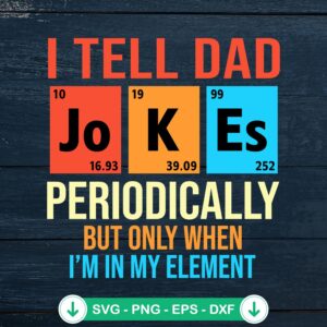 Funny I Tell Dad Jokes Periodically svg file for cutting machines