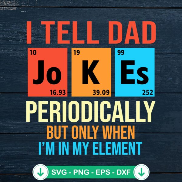 Funny I Tell Dad Jokes Periodically svg file for cutting machines