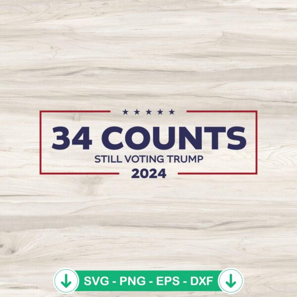 34 Counts Still Voting Trump 2024 svg file for Cricut cutting
