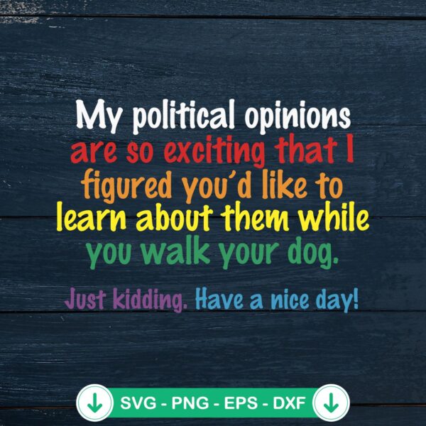 My Political Opinions Are So Exciting SVG file for cricut
