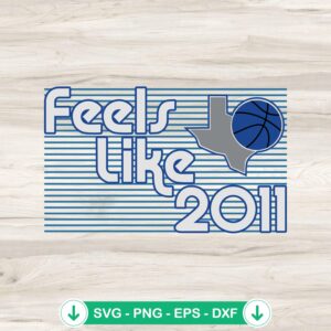 Dallas Basketball Feels Like 2011 SVG file for Cricut