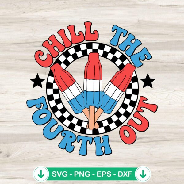 Chill The Fourth Out Patriotic SVG file for cutting machines