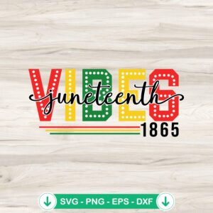 Juneteenth Vibes 1865 SVG file for cricut svg cutting file