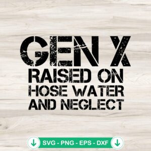 Retro Gen X Raised On Hose Water SVG file cutting file