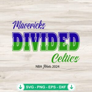 Mavericks Divided Celtics svg file - NBA Finals 2024 cutting file