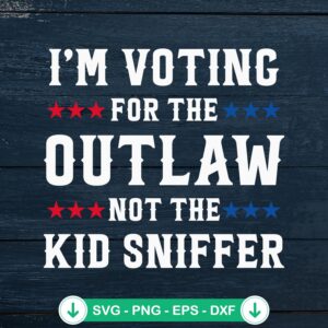 Funny I'm Voting For The Outlaw svg file for cricut svg cutting