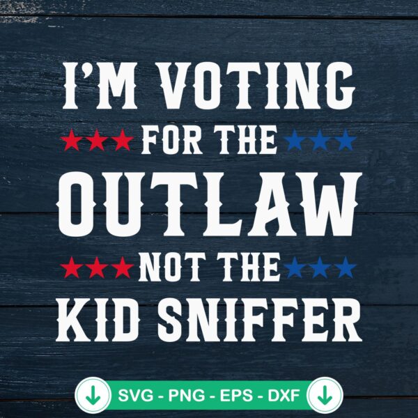 Funny I'm Voting For The Outlaw svg file for cricut svg cutting