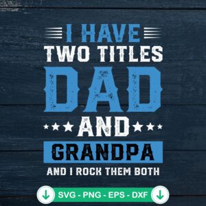 I Have Two Titles Dad And Grandpa SVG file for cutting machines