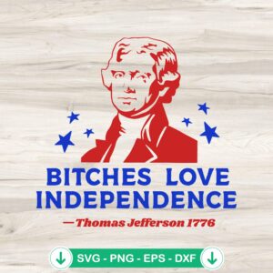 Bitches Love Independence SVG file for cutting machines
