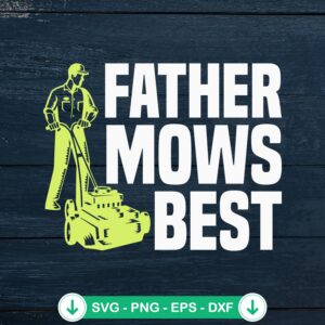 Father Mows Best lawn mower svg file for cricut cutting machine