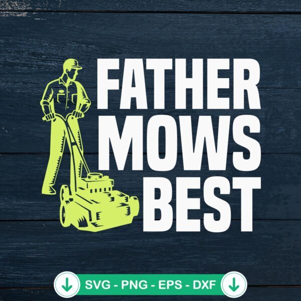 Father Mows Best lawn mower svg file for cricut cutting machine