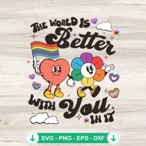 The World Is Better With You In It svg file for Gay Pride LGBT