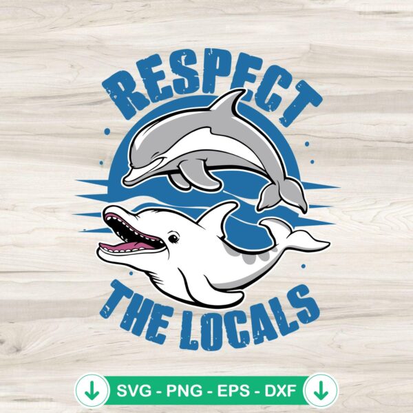 Respect The Locals Dolphin Life SVG file - cricut svg cutting file