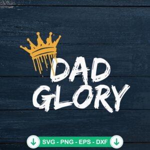 Dad Glory SVG file for Father's Day - cricut svg cut file