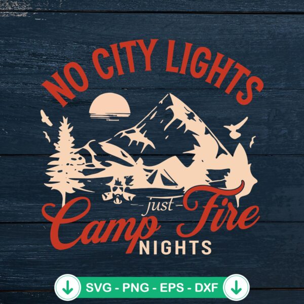 No City Lights Just Campfire Nights SVG file for cricut
