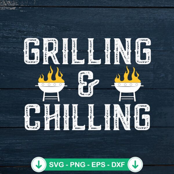 Grilling And Chilling SVG file for BBQ lovers and Father’s Day