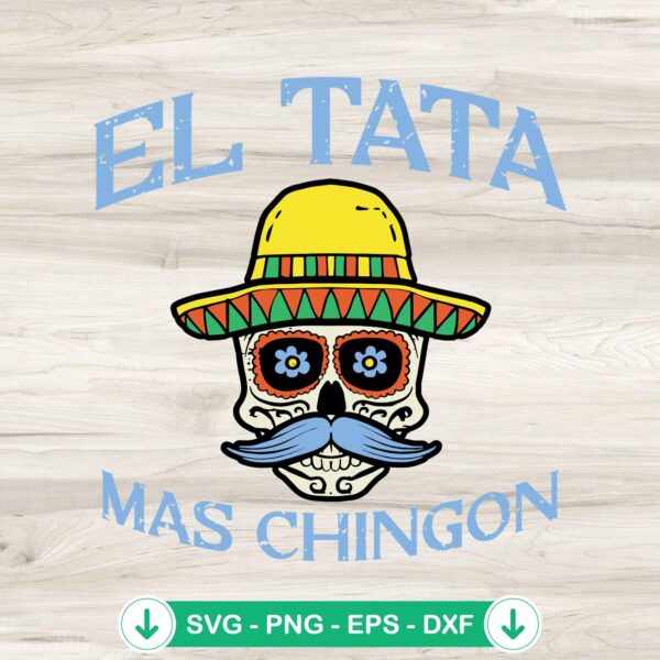 El Tata Mas Chingon SVG file for Cricut cutting machine
