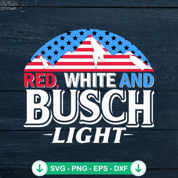 Red White And Busch Light SVG file for 4th Of July DIY crafts