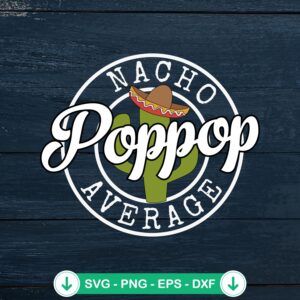 Nacho Average Pop Pop SVG file for Cricut cutting machine