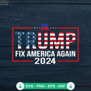 Trump Fix America Again 2024 SVG file for Cricut cutting machine