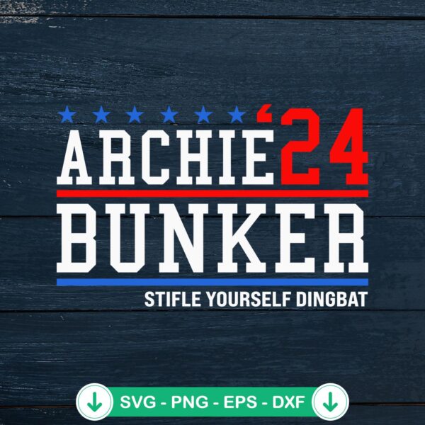 Archie Bunker '24 For President SVG file for Cricut